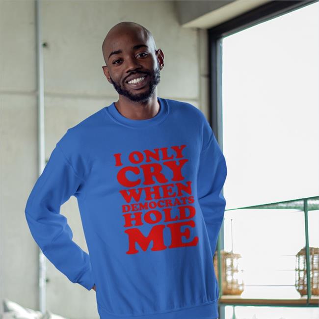 I Only Cry When Democrats Hold Me Shirt Storm4congress Jason