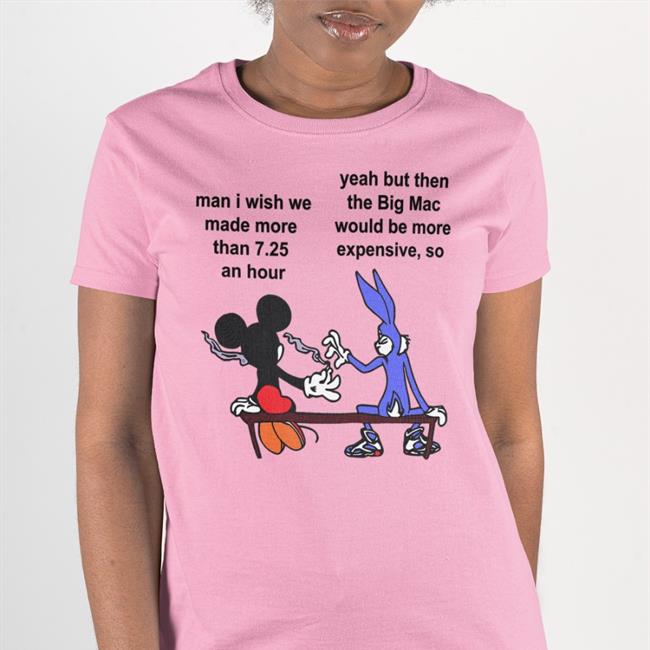 Obama-Era Conservative Memes Obamaeracons Man I Wish We Made More Than 7.25 An Hour Shirt