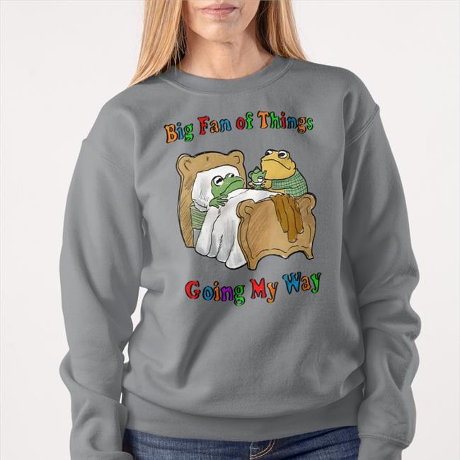 Big Fan Of Things Going My Way Hoodie