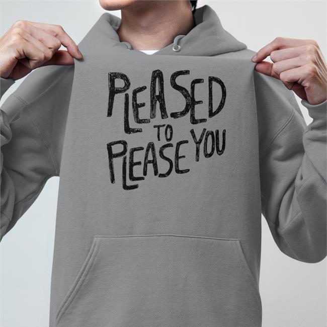 Obvious Shirts Pleased To Please You Sweatshirt