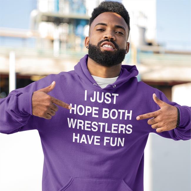 I Just Hope Both Wrestler Have Fun T-Shirt