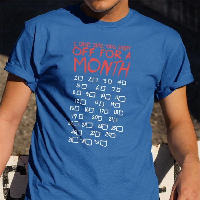 Lucca I Can't Take This Shirt Off For A Month Shirt Luccainternational