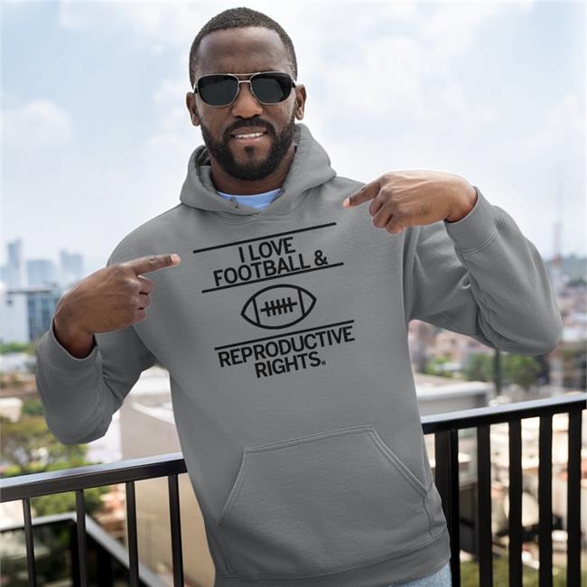 I Love Football And Reproductive Rights Shirt
