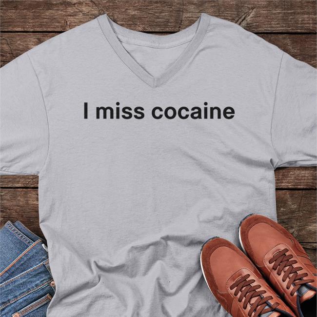 Shirtsthtgohard I Miss Cocaine Shirt Shirts That Go Hard