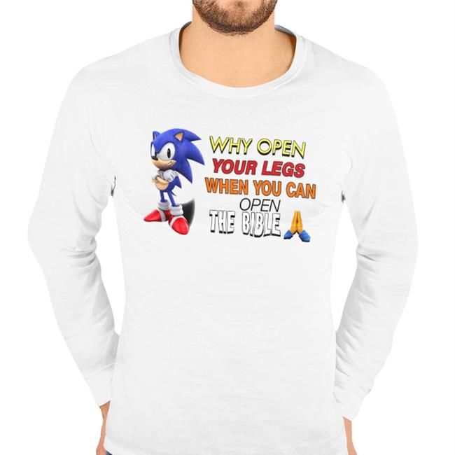 Sonic Why Open Your Legs When You Can Open The Bible T Shirt Shirts That Go Hard
