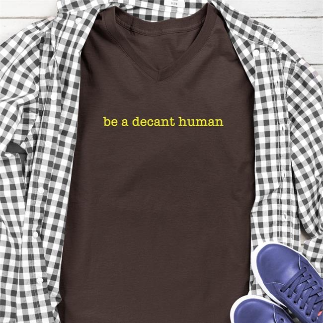 Brianna Chicken Fry Be A Decent Human Shirt Green Barstoolsports