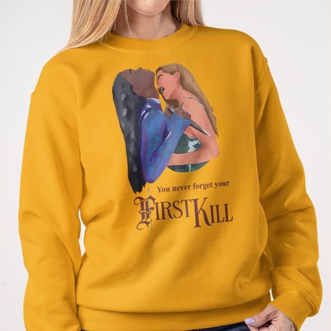 First Kill Princess Weekes You Never Forget Your First Kill Shirt