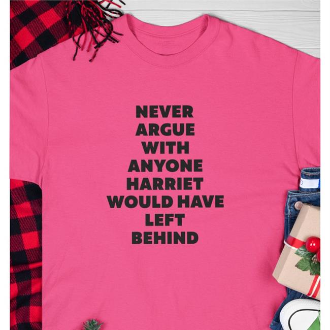 Never Argue With Anyone Harriet Would Have Left Behind Sweatshirt