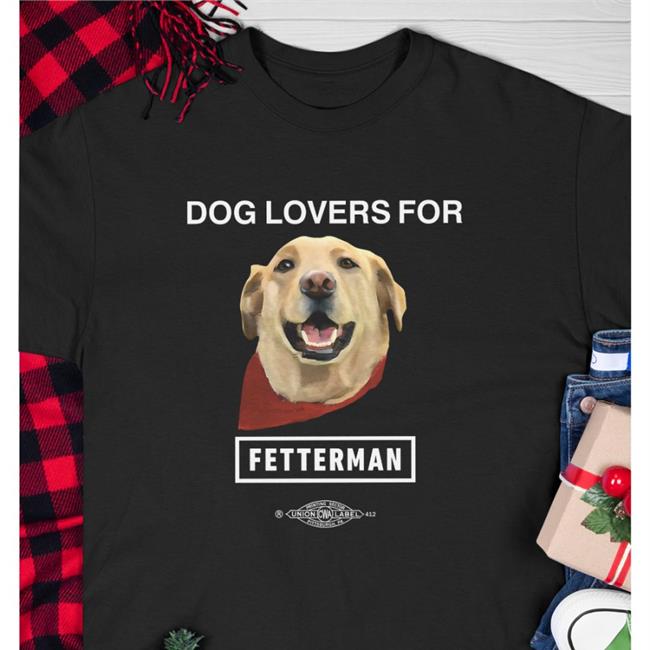 John Fetterman Store Dog Lovers For Fetterman Shirt John Fetterman