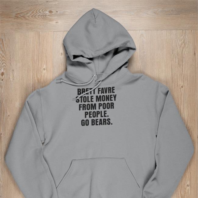 Brett Favre Stole Money From Poor People Go Bears Shirt Joe Mills Joe Mills Illustation