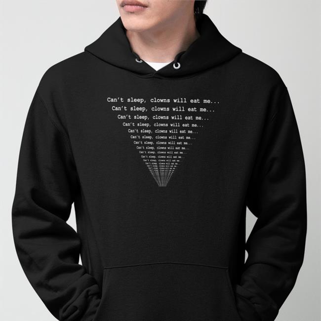 Shirts With Threatening Auras Can't Sleep, Clowns Will Eat Me Sweatshirt Disturbingshirt