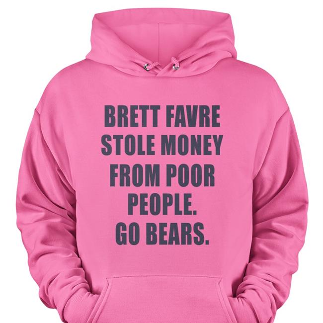 Brett Favre Stole Money From Poor People Go Bears Long Sleeve Tee Shirt