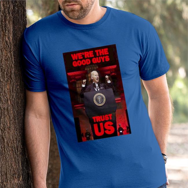 Wearechange Merch We're The Good Guys Trust Us Hoodie