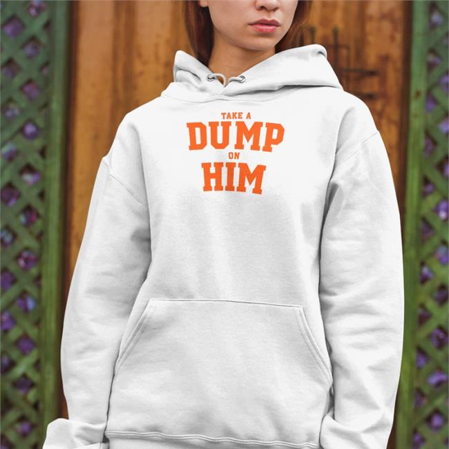 Thegoodshirts Merch Goodshirts Take A Dump On Him Shirt