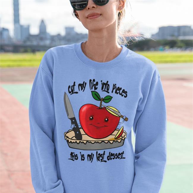 Cut My Life Into Pieces This Is My Last Dessert Hoodie