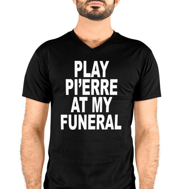 Play Pi'erre At My Funeral Shirt 04Syruptalk Revive Shop