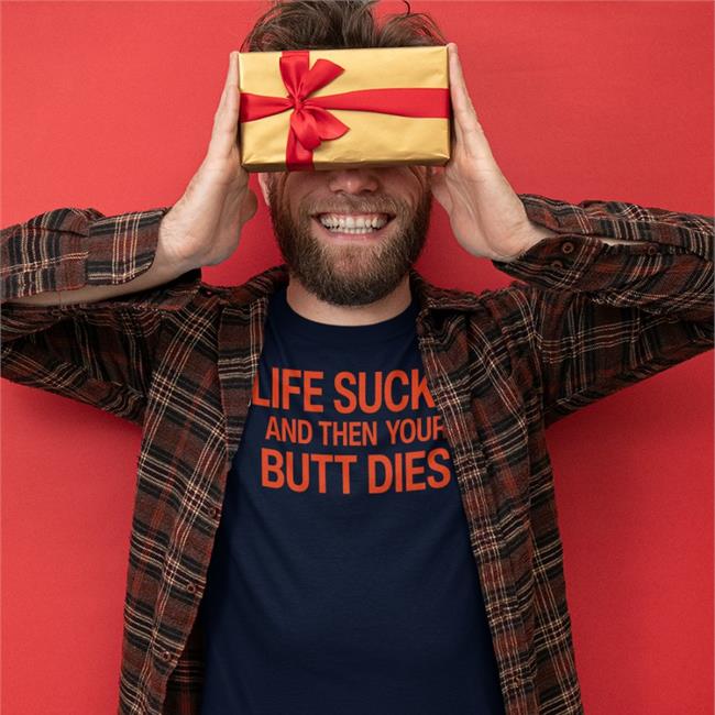 Shirts That Go Hard Life Sucks And Then Your Butt Dies Hoodie