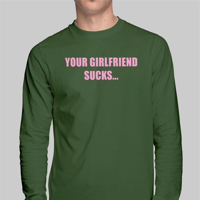 Sp1nalcord Your Girlfriend Sucks I Swallow T Shirt Paulina Rosil 'S Shop