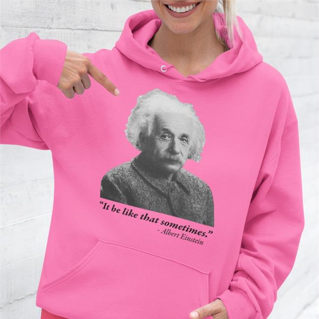 It Be Like That Sometimes Hoodie