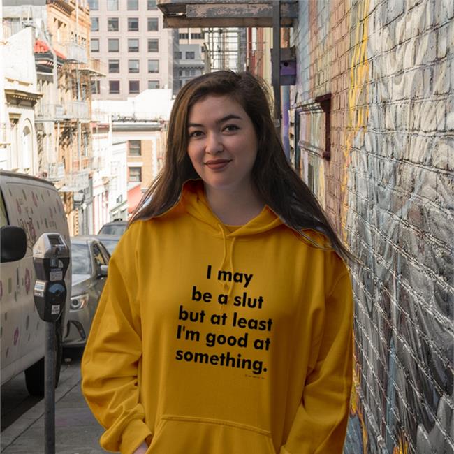 Shirtsthtgohard I May Be A Slut But At Least I'm Good At Something Shirt Shirts That Go Hard