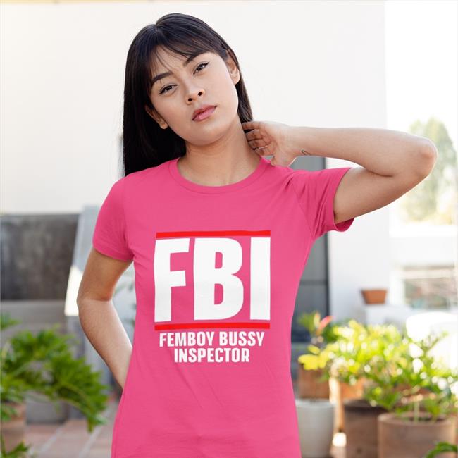 Shirts That Go Hard Fbi Femboy Bussy Inspector Shirt Shirtsthtgohard