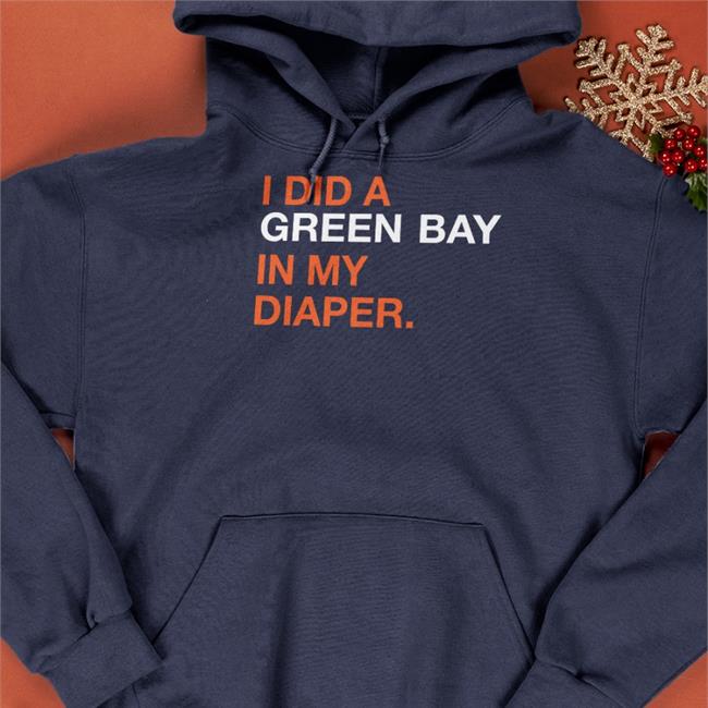 Obvious Shirts I Did A Green Bay In My Diaper Funny Shirt BearDown