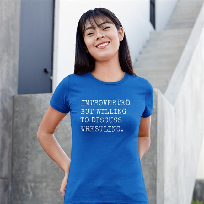 Sassycanadianeh Introverted But Willing To Discuss Wrestling Shirt Black