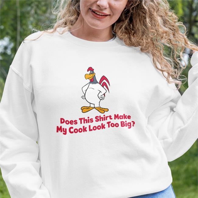 Hollyxsdot Does This Shirt Make My Cock Look Too Big Shirts