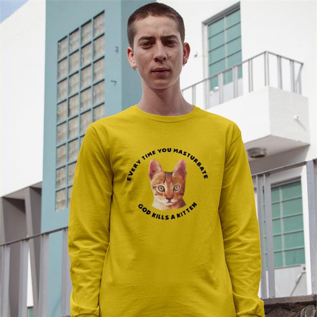 Shirts That Go Hard Every Time You Masturbate God Kills A Kitten Sweatshirt