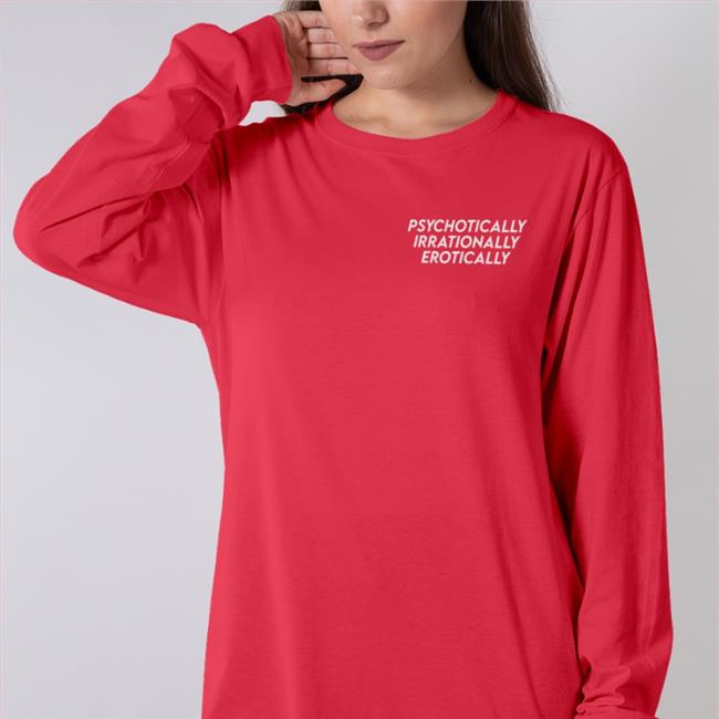 Psychotically Irrationally Erotically Shirt Black Darkalinas