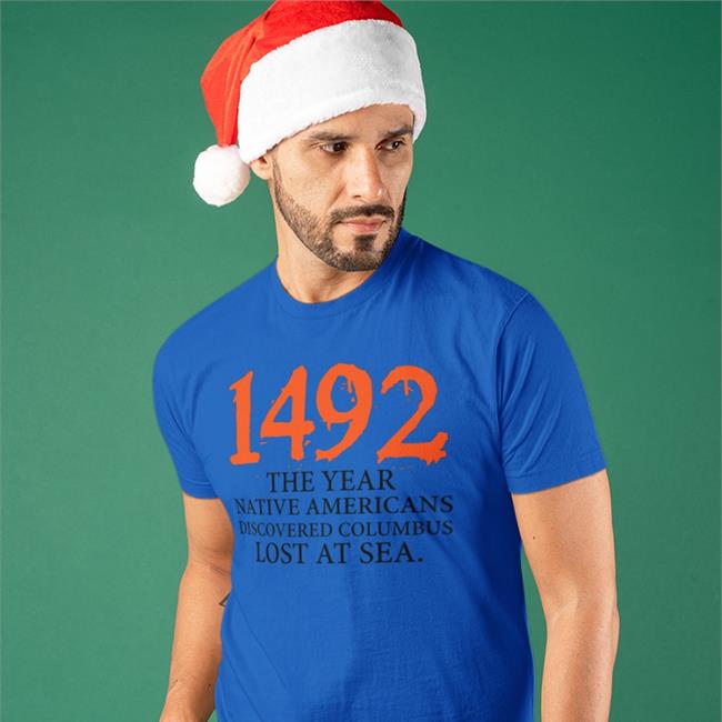 1492 The Year Native Americans Discovered Columbus Lost At Sea T-Shirt