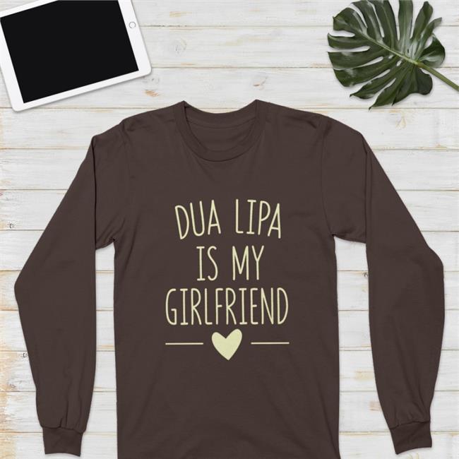 Dua Lipa Is My Girlfriend Shirt Dua Lipa México Black Dua Lipa México Dua Lipa Is My Girlfriend Sweatshirt Fntourmonterrey
