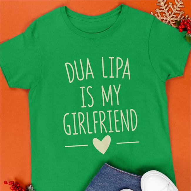 Dua Lipa Is My Girlfriend Shirt Dua Lipa México Black Black Dua Lipa Is My Girlfriend Shirt Dua Lipa México
