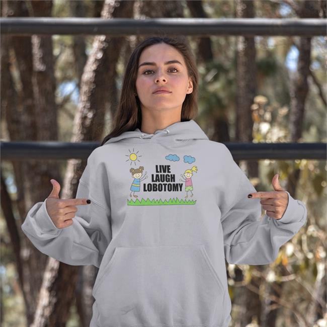 Live Laugh Lobotomy Hoodie