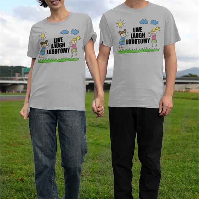 Swagstimulus Live Laugh Lobotomy T-Shirts Live Laugh Lobotomy Tee Shirt
