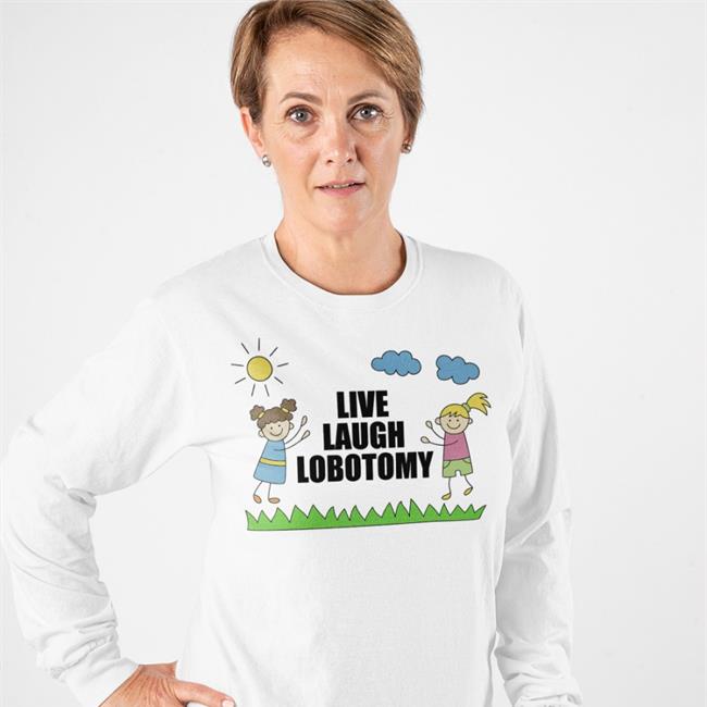 Swagstimulus Live Laugh Lobotomy T-Shirts Live Laugh Lobotomy Shirt White