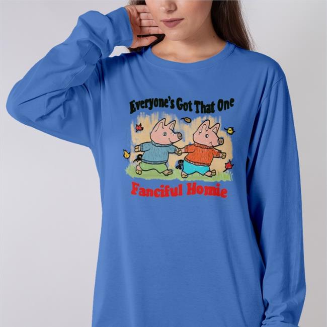 Jmcgg Everyone's Got That One Fanciful Homie Hoodie Justinsartstore