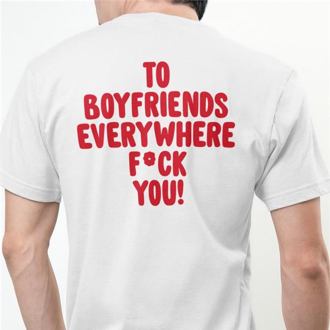 Shirts That Go Hard To Boyfriends Everywhere Fuck You T Shirt Black