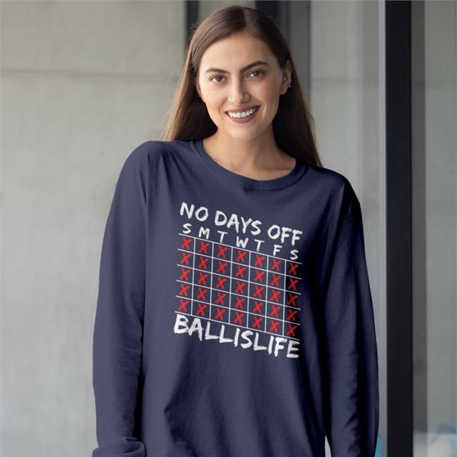 Ballislife.Com No Days Off Ballislife Shirt Ballislife Merch