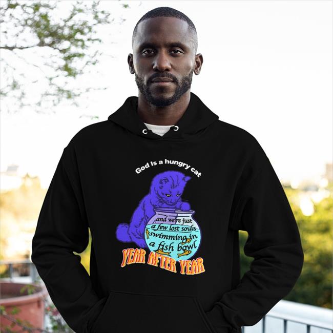Thegoodshirts Store God Is A Hungry Cat Year After Year Shirt