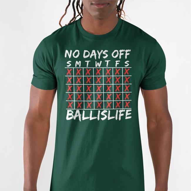 Ballislife Merch No Days Off Ballislife Shirt