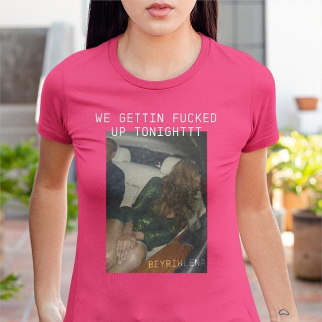 We Gettin Fucked Up Tonighttt Long Sleeve Tee Shirt