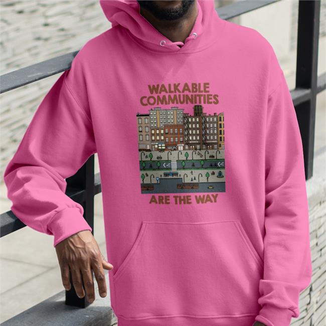 Walkable Communities Are The Way Sweatshirt
