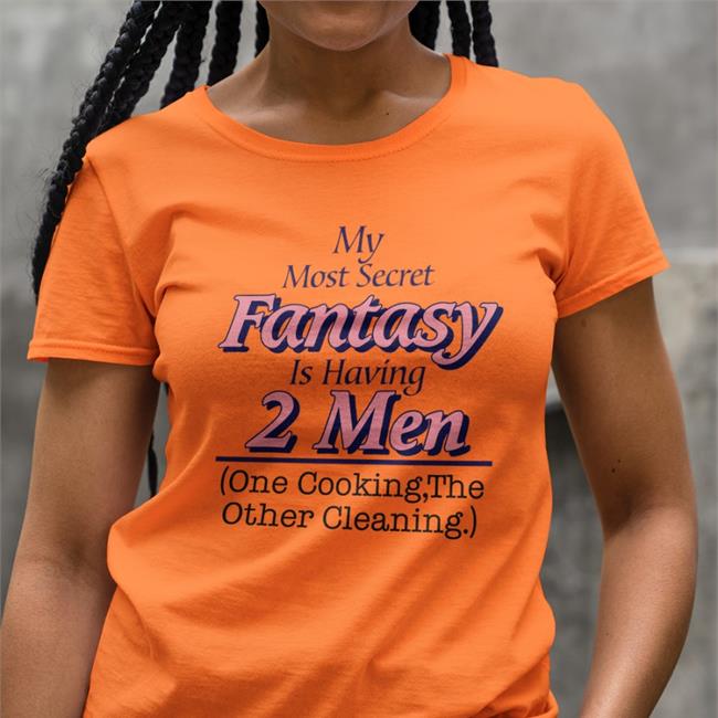 My Most Secret Fantasy Is Having 2 Men Cook And Clean Shirts