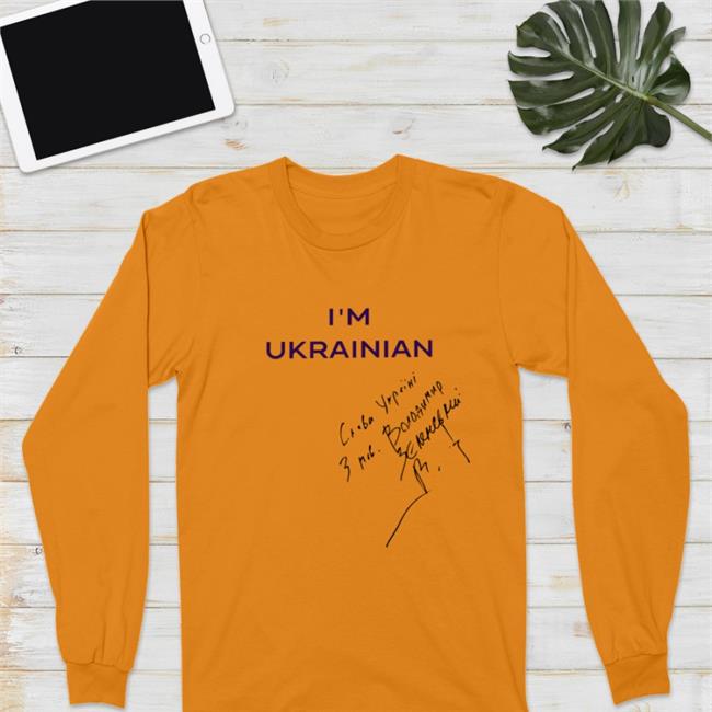 I'm Ukrainian Signed President Volodymyr Zelenskyi T Shirt