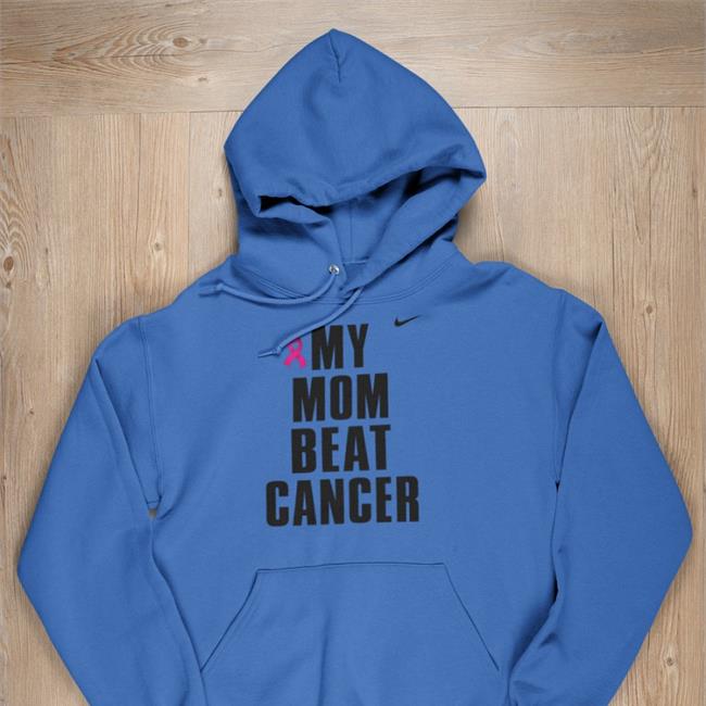 Shirts That Go Hard My Mom Beat Cancer Hoodie