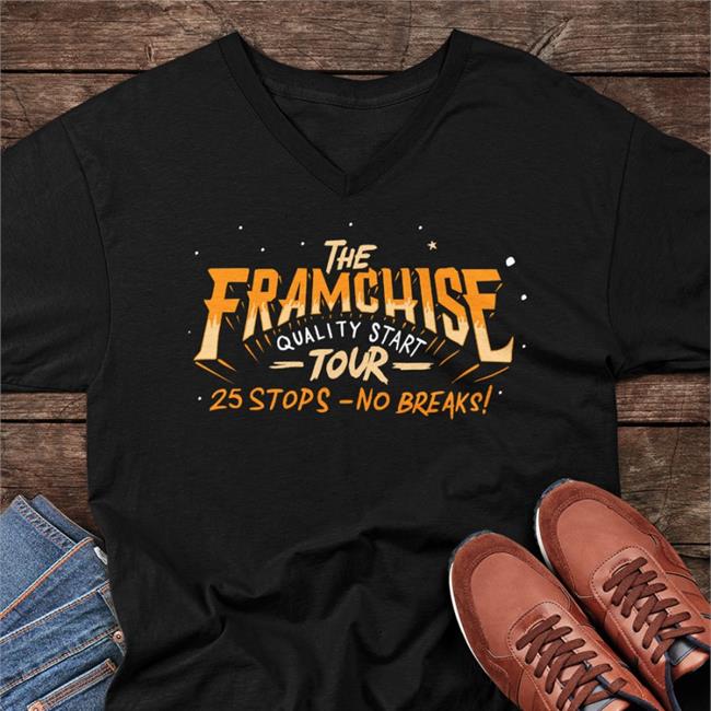 The Framchise Quality Start Tour 25 Stops No Breaks Shirt Apollohou Houston Astros