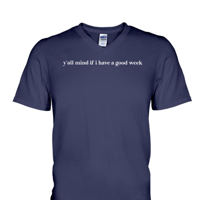Caucasianjamesclothing Y'all Mind If I Have A Good Week Sweatshirt Caucasianjames Y'all Mind Embroidered Crewneck