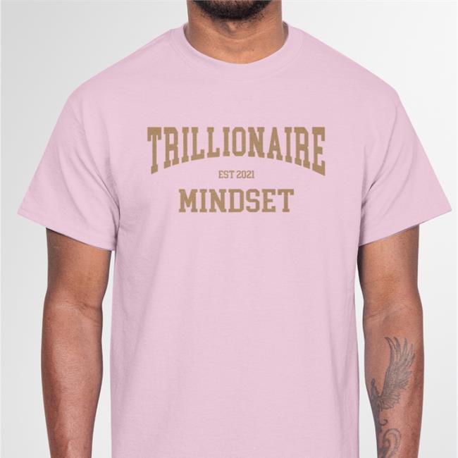 Trillionaire Est 2021 Mindset Shirt