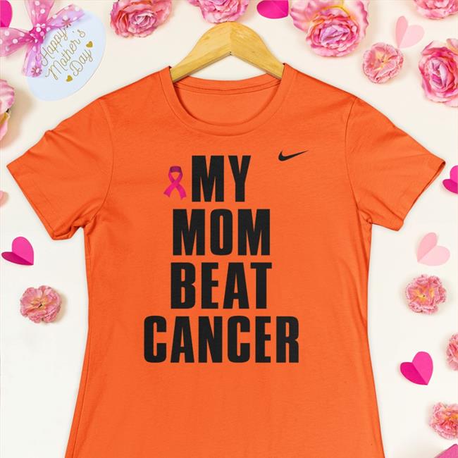 Shirts That Go Hard My Mom Beat Cancer T Shirt